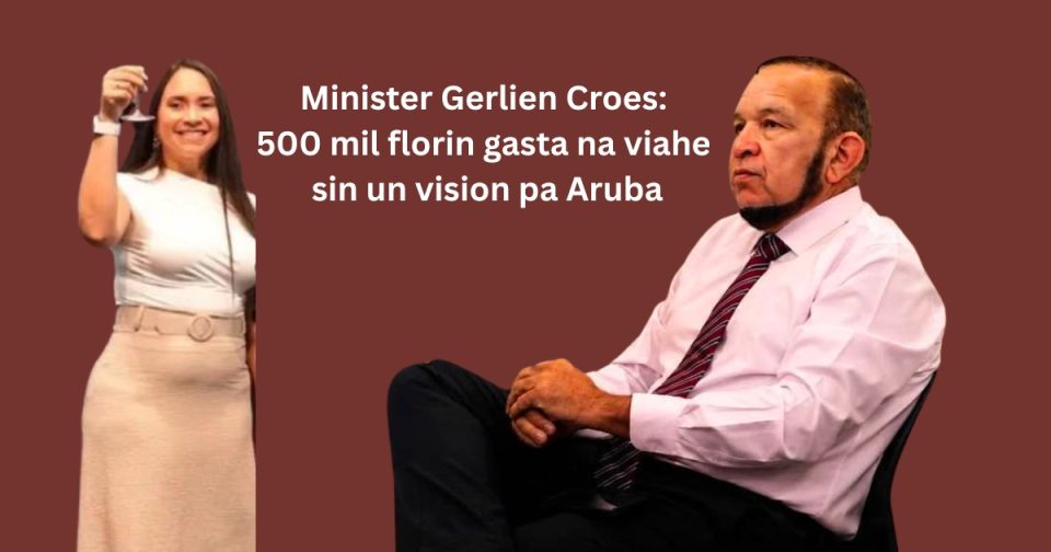 Parlamentario Endy Croes Ta Cuestiona Biahenan Di Minister Gerlien Croes 500 Mil Florin Gasta Sin Un Vision Pa Aruba